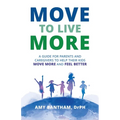 Move to Live More: A Guide for Parents and Caregivers to Help Their Kids Move More and Feel Better