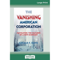The Vanishing American Corporation: Navigating the Hazards of a New Economy (16pt Large Print Edition)