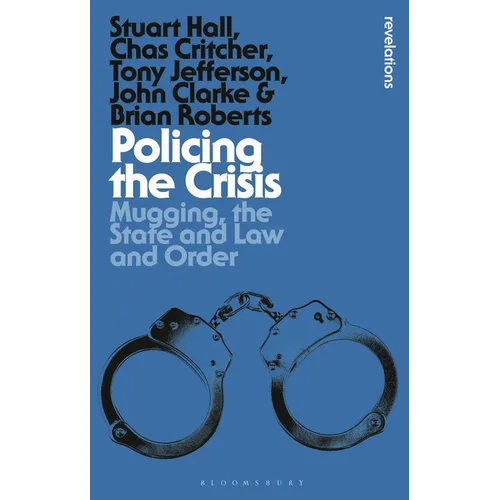 Policing the Crisis: Mugging, the State and Law and Order