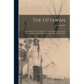 The Ottawan: a Short History of the Villages and Resorts Surrounding Little Traverse Bay, and the Indian Legends Connected Therewit