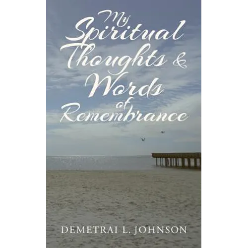 My Spiritual Thoughts & Words of Remembrance