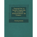 Journal de la Societe Imperiale Et Centrale d'Horticulture de France...