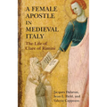 A Female Apostle in Medieval Italy: The Life of Clare of Rimini
