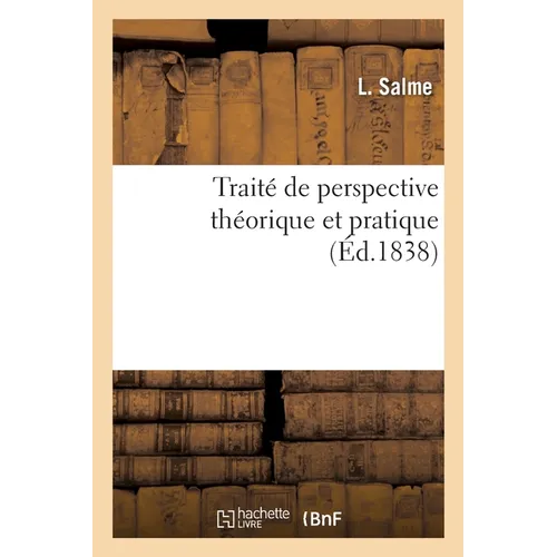 Traité de perspective théorique et pratique