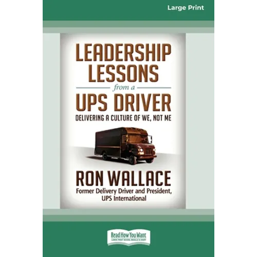 Leadership Lessons from a UPS Driver: Delivering a Culture of We, Not Me (16pt Large Print Edition)