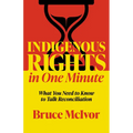 Indigenous Rights in One Minute: What You Need to Know to Talk Reconciliation
