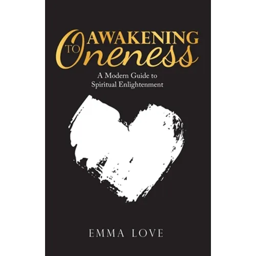 Awakening to Oneness: A Modern Guide to Spiritual Enlightenment