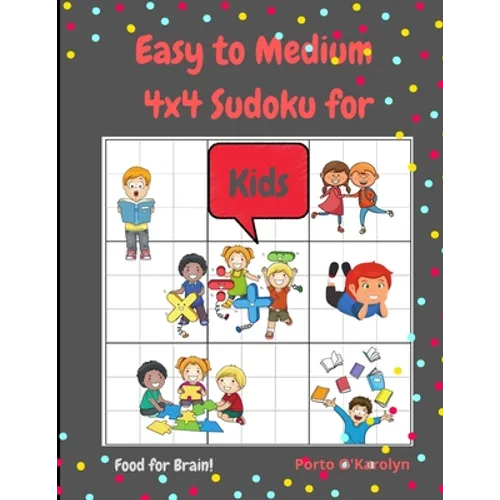 Easy to Medium 4x4 Sudoku for Kids: Amazing Easy to Medium Sudoku Kids - Sudoku Puzzle for Kids - Grow Kid's Logic Skills- Sudoku Puzzles And Solution