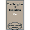 The Religion of Evolution