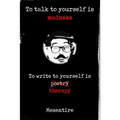 To talk to yourself is madness, to write to yourself is therapy: Mesentire