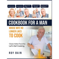 Cookbook for a Man: whose wife no longer likes to cook!