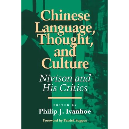 Chinese Language, Thought, and Culture: Nivison and His Critics