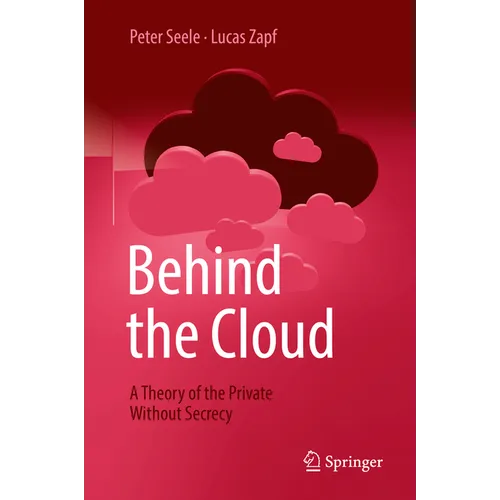 Behind the Cloud: A Theory of the Private Without Secrecy