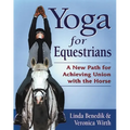Yoga for Equestrians: A New Path for Achieving Union with the Horse
