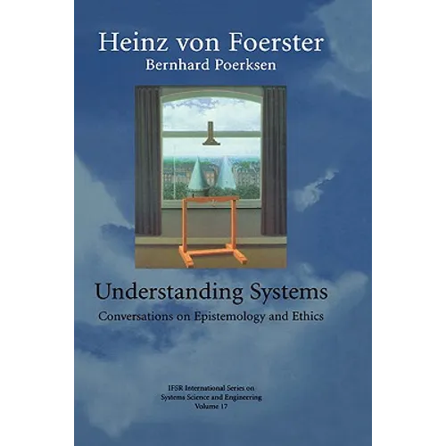 Understanding Systems: Conversations on Epistemology and Ethics