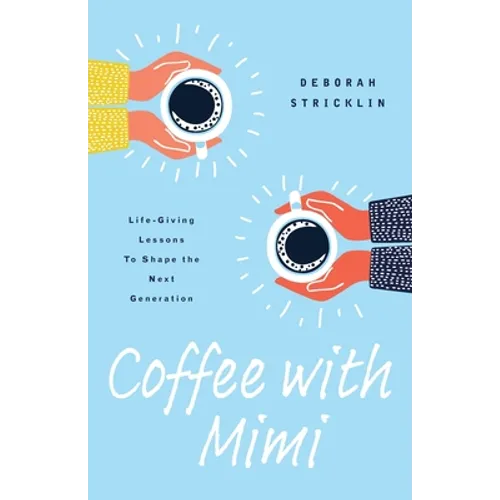 Coffee With Mimi: Life-Giving Lessons To Shape the Next Generation