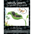 Wooly Worm the Caterpillar Wishes for Wings: Book #2 in the Series: Tickle the Hummingbird and His Garden Friends