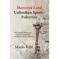 Shattered Land, Unbroken Spirit-Palestine
