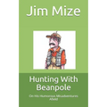 Hunting With Beanpole: On His Humorous Misadventures Afield