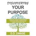 Discovering Your Purpose: A Biblical Guide To Uncovering Your God-Given Purpose And Living A Fulfilling Life