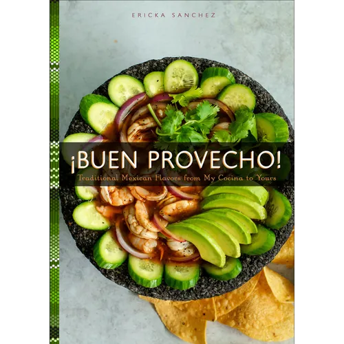 ¡Buen Provecho!: Traditional Mexican Flavors from My Cocina to Yours