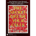 The Secret Life of Your Cells