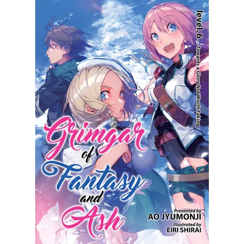 Grimgar of Fantasy and Ash (Light Novel) Vol. 6