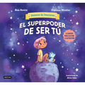 El Superpoder de Ser Tú 6 Cuentos Para Cultivar La Autoestima (Universo de Emociones) / The Superpower of Being You