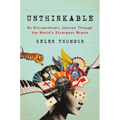 Unthinkable: An Extraordinary Journey Through the World's Strangest Brains