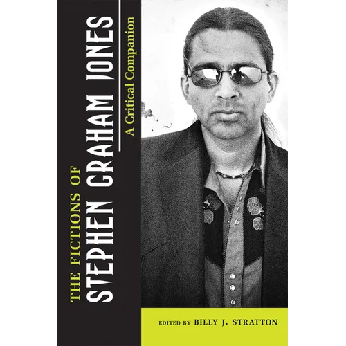 The Fictions of Stephen Graham Jones: A Critical Companion - Hardcover