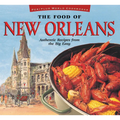 The Food of New Orleans: Authentic Recipes from the Big Easy [Cajun & Creole Cookbook, Over 80 Recipes]