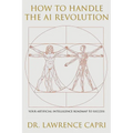 How to Handle the AI Revolution: Artificial Intelligence Roadmap to Success