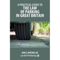 A Practical Guide to the Law of Parking in Great Britain