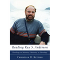 Reading Ray S. Anderson: Theology as Ministry, Ministry as Theology