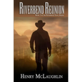 Riverbend Reunion: Book 3 in the Riverbend Sagas Series