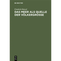 Das Meer ALS Quelle Der Völkergröße: Eine Politisch-Geographische Studie