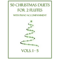 50 Christmas Duets for 2 Flutes with Piano Accompaniment: Vols. 1-5