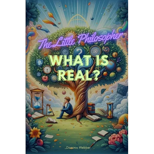 The Little Philosopher: What is Real?