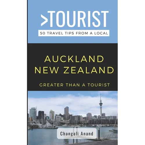 Greater Than a Tourist- Auckland New Zealand: 50 Travel Tips from a Local
