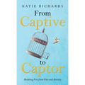 From Captive to Captor: Breaking Free from Fear and Anxiety