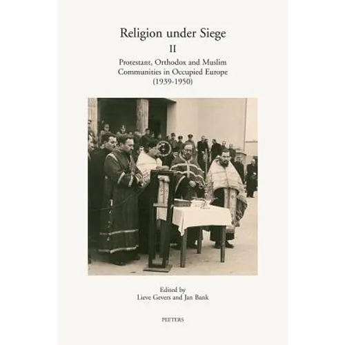 Religion Under Siege II: 'Protestant, Orthodox and Muslim Communities in Occupied Europe (1939-1950)'