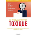 Le management toxique: Harcèlement, intolérance, missions impossibles... Comment s'en sortir ?
