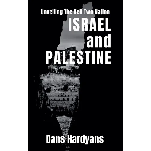 Unveiling The Veil Two Nation: Israel and Palestine