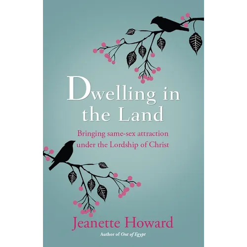Dwelling in the Land: Bringing Same-Sex Attraction Under the Lordship of Christ