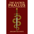 The Sacred Phallus: Magical Symbol of Power and Protection