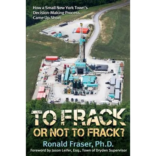 To Frack or Not to Frack?: How a Small New York Town's Decision-Making Process Came Up Short