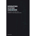Operating System Unknown: Debugging a Life After Forty - A Memoir of Late-Diagnosed ADHD