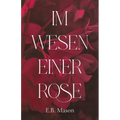 Im Wesen einer Rose