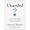 Unsettled: What Climate Science Tells Us, What It Doesn't, and Why It Matters