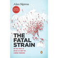 The Fatal Strain: On the Trail of Avian Flu and the Coming Pandemic